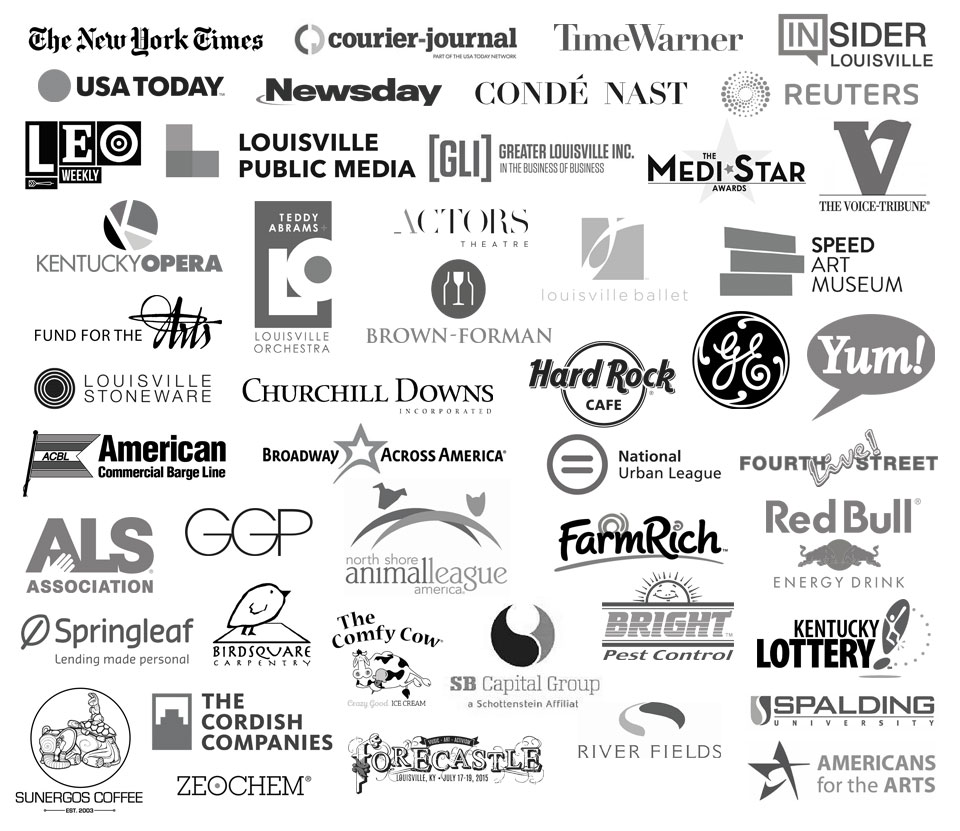 Clients and Publications include: Reuters, The New York Times, Newsday, Condé Nast, USA Today, The Courier-Journal, HerScene, Velocity Weekly, Churchill Downs Magazine, LEO Weekly, The Voice Tribune, Prep Magazine, Brown-Foreman, Fund for the Arts, Kentucky Opera, Louisville Ballet, The Louisville Orchestra, Fourth Street Live, SB Capital Group, Hard Rock Cafe, Broadway Across America, Greater Louisville INC, Insider Louisville, LebowskiFest, Louisville Stoneware, Louisville Public Media, Medistar, The Speed Art Museum, Time Warner, Actors Theater, The ALS Association Kentucky Chapter, American Commercial Lines, Americans For The Arts, North Shore Animal League America, Birdsquare, Bourbon Baroque, Bright Pest Control, Comfy Cow, Excel Air, Farm Rich, Forecastle Music Festival, GE, GGP, Golf Digest, Yum Brands, The Urban League, Spalding University, Springleaf Financial, Sunergos Coffee, Zeochem, Riverfields, Red Bull, nFocus, The Kentucky Lottery